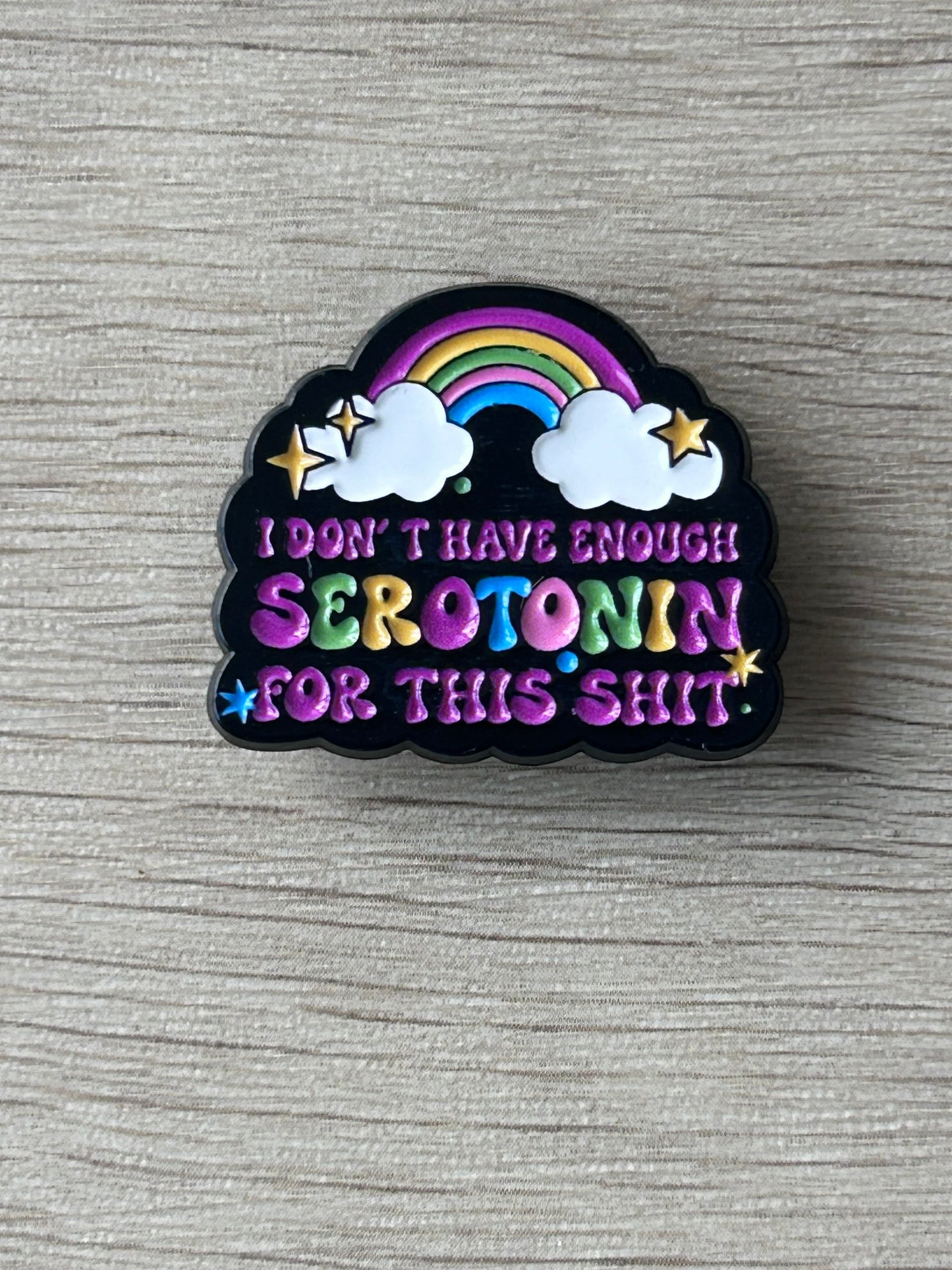 Pin's I Don't Have Enough Serotonin