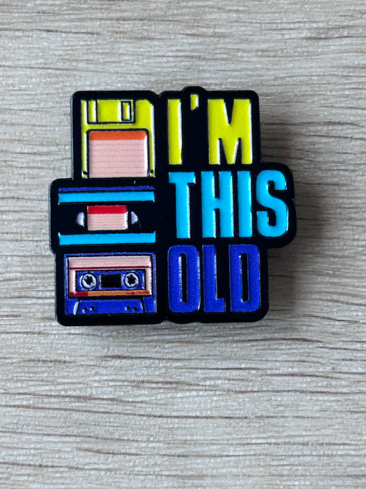 Pin's I'm This Old